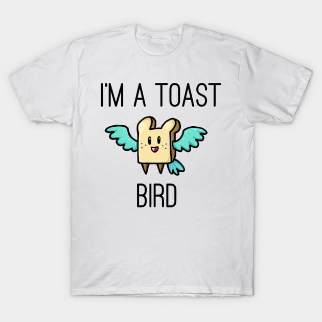 I'm a toast bird! T-Shirt by narwhalwall